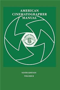 American Cinematographer Manual 9th Ed. Vol. II