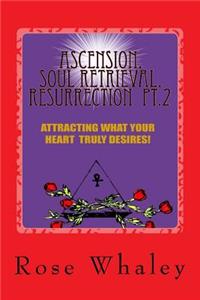 Ascension, Soul Retrieval, Resurrection 2