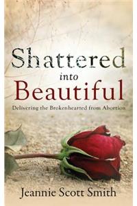 Shattered into Beautiful