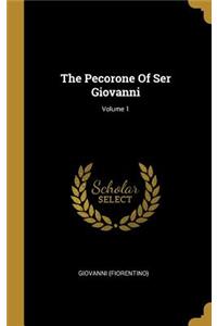 The Pecorone Of Ser Giovanni; Volume 1