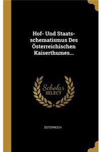 Hof- Und Staats-schematismus Des Österreichischen Kaiserthumes...