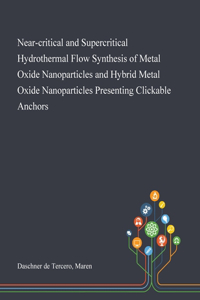 Near-critical and Supercritical Hydrothermal Flow Synthesis of Metal Oxide Nanoparticles and Hybrid Metal Oxide Nanoparticles Presenting Clickable Anchors