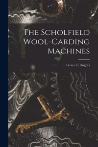 Scholfield Wool-carding Machines