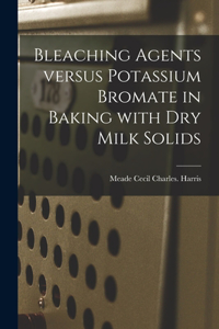 Bleaching Agents Versus Potassium Bromate in Baking With Dry Milk Solids