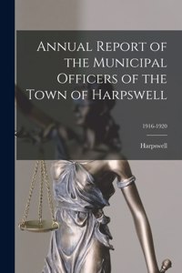 Annual Report of the Municipal Officers of the Town of Harpswell; 1916-1920