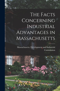 Facts Concerning Industrial Advantages in Massachusetts