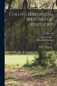 Collins Historical Sketches of Kentucky