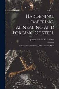 Hardening, Tempering, Annealing And Forging Of Steel