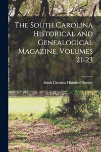 The South Carolina Historical and Genealogical Magazine, Volumes 21-23