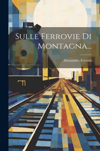 Sulle Ferrovie Di Montagna...