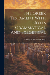 Greek Testament With Notes Grammatical And Exegetical