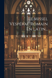 Le Missel Vespéral Romain En Latin...