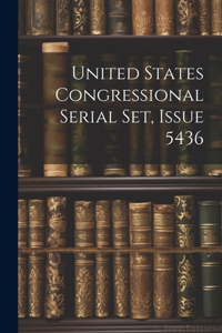 United States Congressional Serial Set, Issue 5436