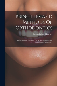 Principles And Methods Of Orthodontics