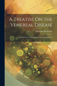 Treatise On the Venereal Disease