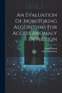 Evaluation Of Monitoring Algorithms For Access Anomaly Detection