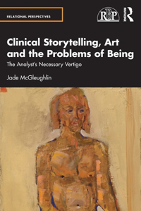 Clinical Storytelling, Art and the Problems of Being