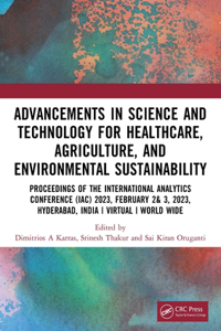 Advancements in Science and Technology for Healthcare, Agriculture, and Environmental Sustainability