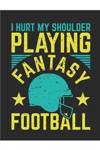 I Hurt My Shoulder Playing Fantasy Football