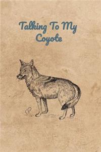 Talking To My Coyote