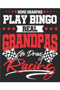 Some Grandpas Play Bingo Real Grandpas Go Drag Racing