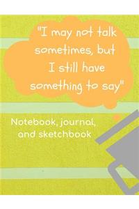 I May Not talk Sometimes, But I Still Have Something to Say