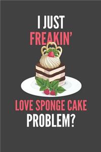 I Just Freakin' Love Sponge Cake