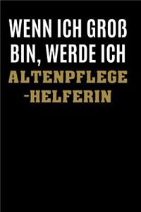 Wenn ich groß bin, werde ich Altenpflegehelferin