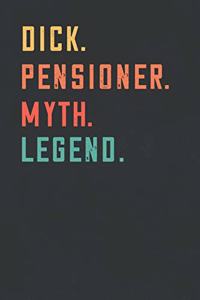 Dick. Pensioner. Myth. Legend.