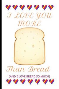 I Love You More Than Bread