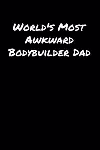 World's Most Awkward Bodybuilder Dad