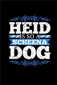 Heid Is So A Scheena Dog