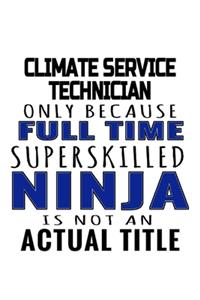 Climate Service Technician Only Because Full Time Superskilled Ninja Is Not An Actual Title