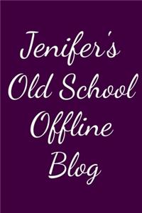 Jenifer's Old School Offline Blog