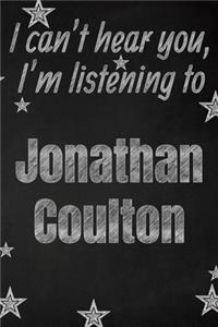 I can't hear you, I'm listening to Jonathan Coulton creative writing lined journal