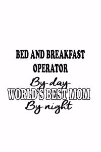 Bed And Breakfast Operator By Day World's Best Mom By Night