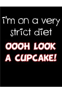 I'm on a Very Strict Diet Oooh Look a Cupcake
