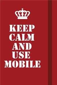 Keep Calm And Use Mobile