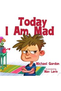 Today I Am Mad