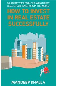 How to Invest in Real Estate Successfully