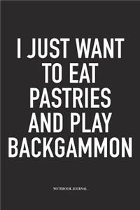 I Just Want to Eat Pastries and Play Backgammon