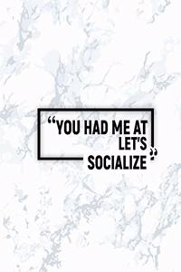 You Had Me at Let's Socialize