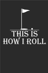 This Is How I Roll