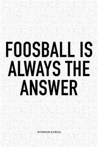 Foosball Is Always The Answer