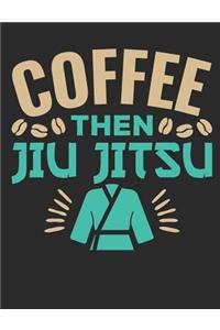 Coffee Then Jiu Jitsu
