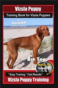 Vizsla Puppy Training Book for Vizsla Puppies By BoneUP DOG Training Are You Ready to Bone Up?