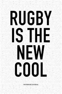 Rugby Is The New Cool
