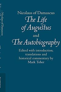 Nicolaus of Damascus: The Life of Augustus and the Autobiography