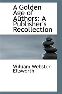A Golden Age of Authors: A Publisher's Recollection