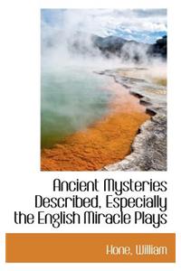 Ancient Mysteries Described, Especially the English Miracle Plays